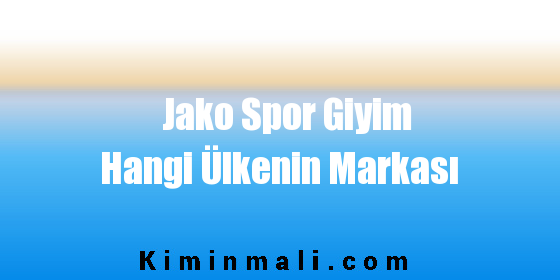 Jako Spor Giyim Hangi Ülkenin Markası