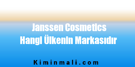 Janssen Cosmetics Hangi Ülkenin Markasıdır