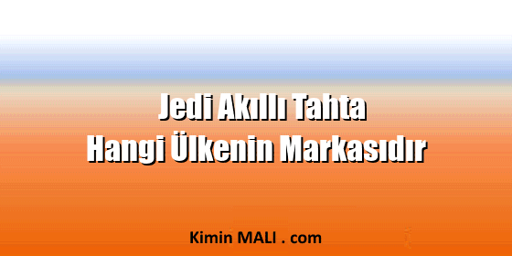 Jedi Akıllı Tahta Hangi Ülkenin Markasıdır