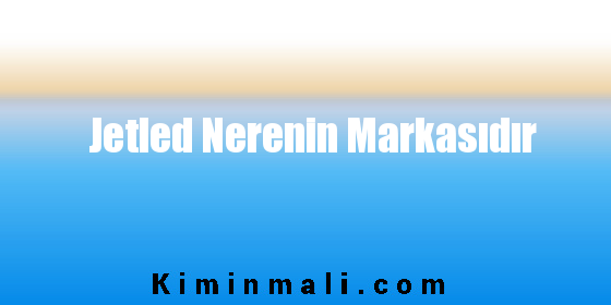 Jetled Nerenin Markasıdır