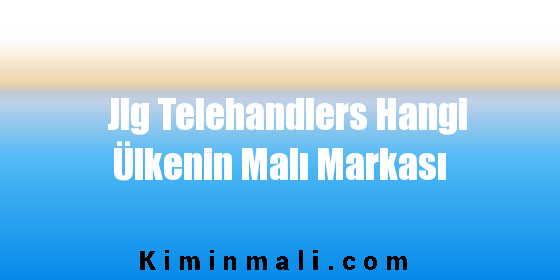 Jlg Telehandlers Hangi Ülkenin Malı Markası