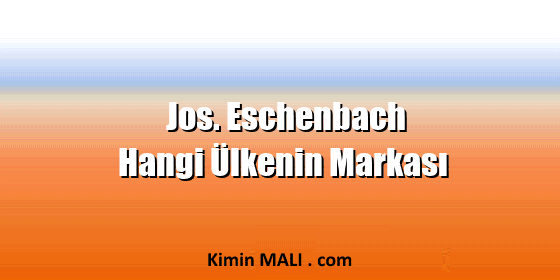 Jos. Eschenbach Hangi Ülkenin Markası