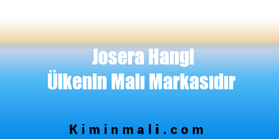 Josera Hangi Ülkenin Malı Markasıdır