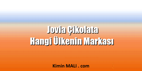Jovia Çikolata Hangi Ülkenin Markası