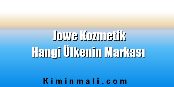 Jowe Kozmetik Hangi Ülkenin Markası