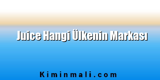 Juice Hangi Ülkenin Markası