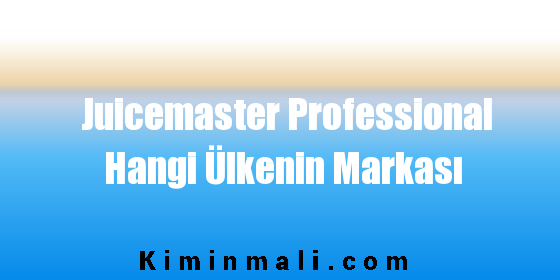 Juicemaster Professional Hangi Ülkenin Markası