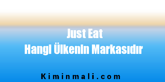 Just Eat Hangi Ülkenin Markasıdır