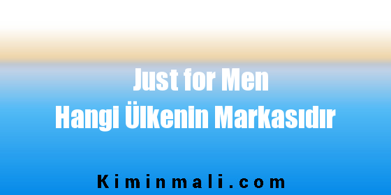 Just for Men Hangi Ülkenin Markasıdır