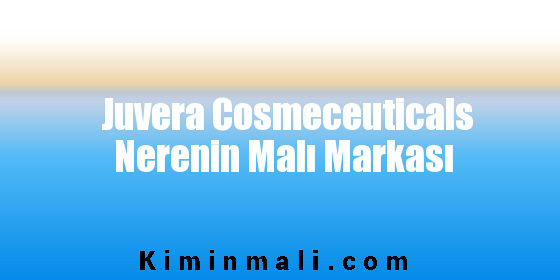 Juvera Cosmeceuticals Nerenin Malı Markası