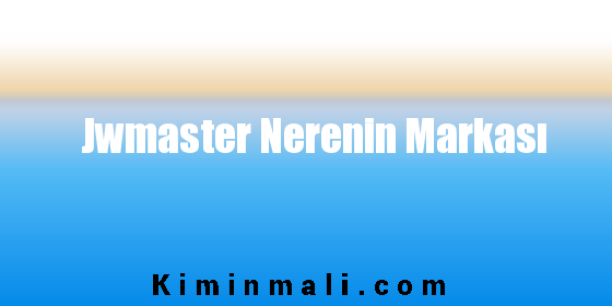 Jwmaster Nerenin Markası