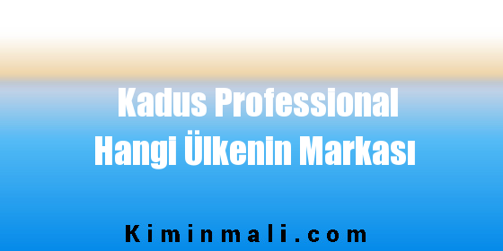 Kadus Professional Hangi Ülkenin Markası