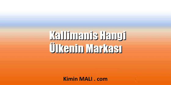 Kallimanis Hangi Ülkenin Markası Kallimanis Hangi Ülkenin Markası