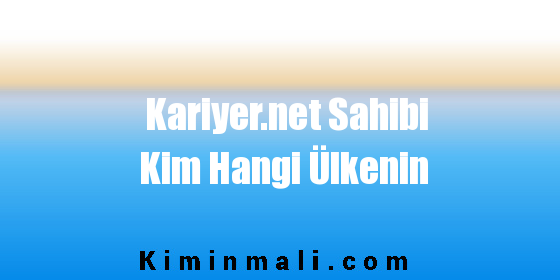 Kariyer.net Sahibi Kim Hangi Ülkenin