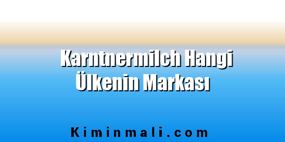 Karntnermilch Hangi Ülkenin Markası