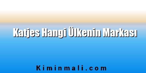 Katjes Hangi Ülkenin Markası