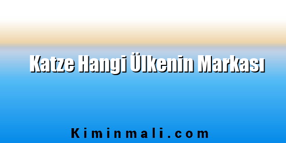 Katze Hangi Ülkenin Markası