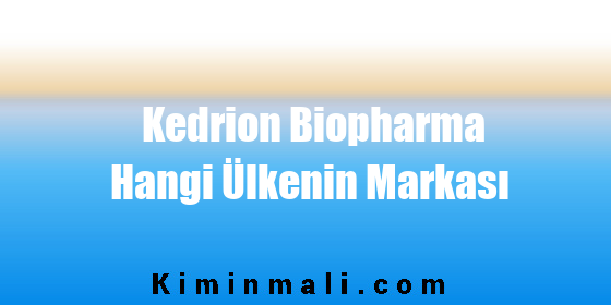 Kedrion Biopharma Hangi Ülkenin Markası