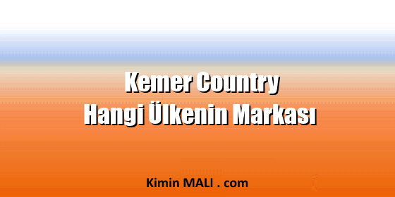 Kemer Country Hangi Ülkenin Markası