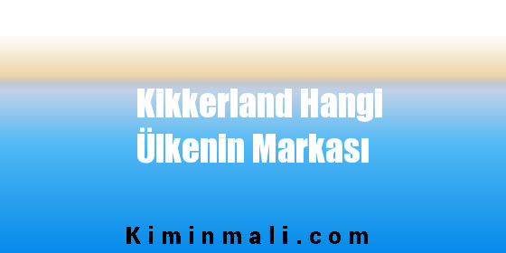 Kikkerland Hangi Ülkenin Markası