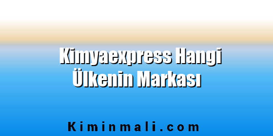 Kimyaexpress Hangi Ülkenin Markası