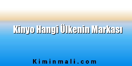 Kinyo Hangi Ülkenin Markası