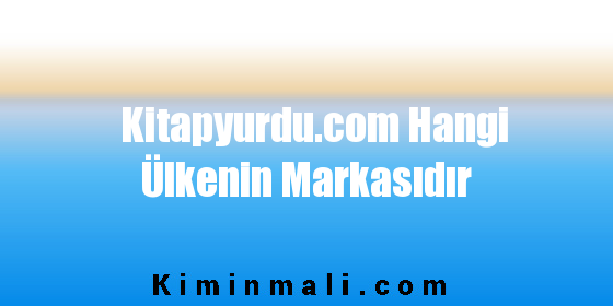 Kitapyurdu.com Hangi Ülkenin Markasıdır