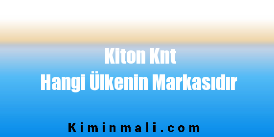 Kiton Knt Hangi Ülkenin Markasıdır