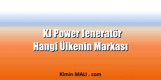 KJ Power Jeneratör Hangi Ülkenin Markası KJ Power Jeneratör Hangi Ülkenin Markası Public Domain - CC0