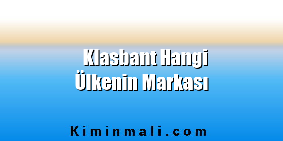 Klasbant Hangi Ülkenin Markası Klasbant Hangi Ülkenin Markası