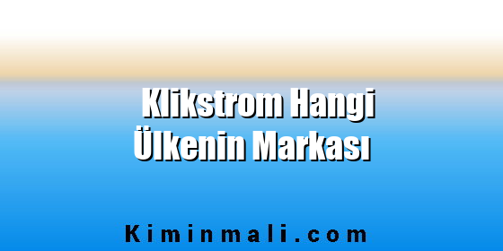 Klikstrom Hangi Ülkenin Markası