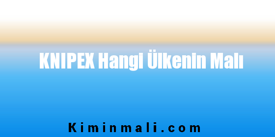 KNIPEX Hangi Ülkenin Malı