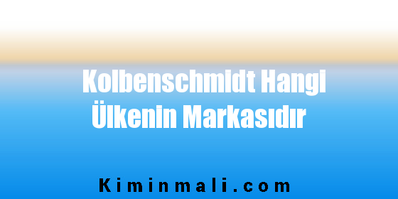 Kolbenschmidt Hangi Ülkenin Markasıdır