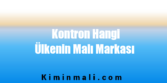 Kontron Hangi Ülkenin Malı Markası