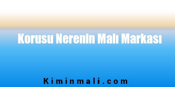 Korusu Nerenin Malı Markası