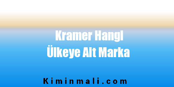 Kramer Hangi Ülkeye Ait Marka