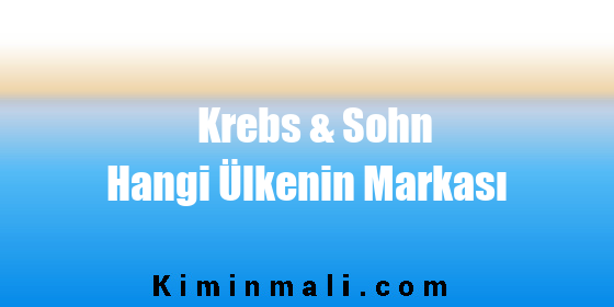 Krebs & Sohn Hangi Ülkenin Markası