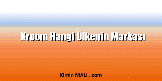 Kroom Hangi Ülkenin Markası. Public Domain - CC0