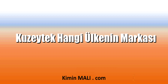 Kuzeytek Hangi Ülkenin Markası