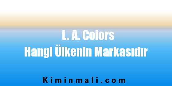 L. A. Colors Hangi Ülkenin Markasıdır