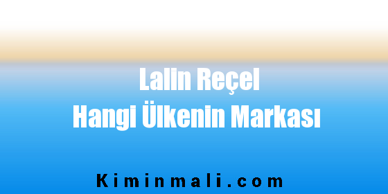 Lalin Reçel Hangi Ülkenin Markası