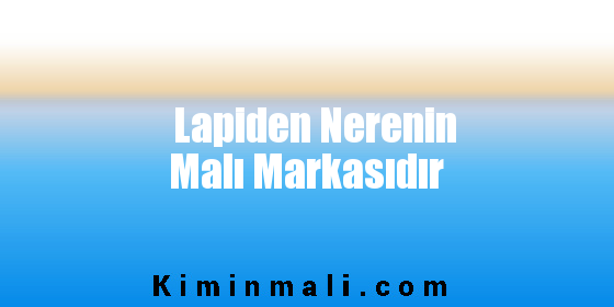 Lapiden Nerenin Malı Markasıdır