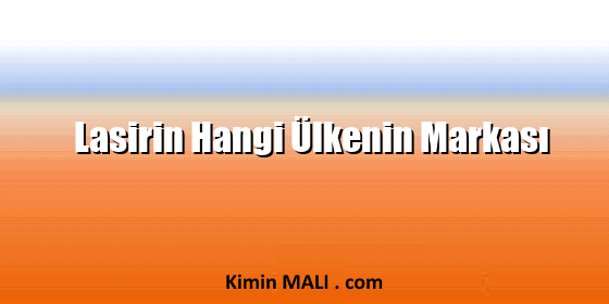 Lasirin Hangi Ülkenin Markası Lasirin Hangi Ülkenin Markası. Public Domain - CC0