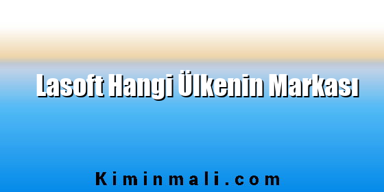 Lasoft Hangi Ülkenin Markası