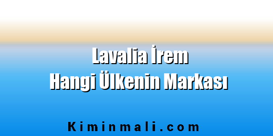 Lavalia İrem Hangi Ülkenin Markası