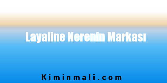 Layaline Nerenin Markası