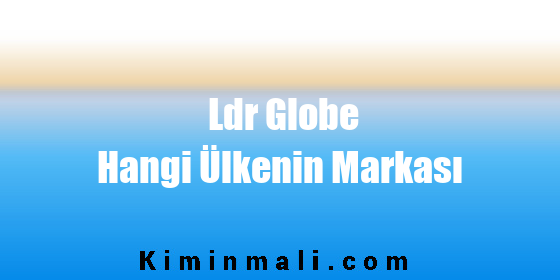 Ldr Globe Hangi Ülkenin Markası