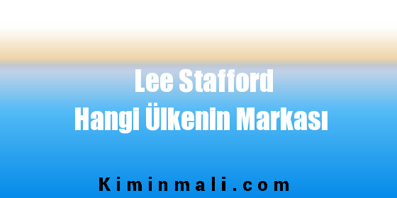 Lee Stafford Hangi Ülkenin Markası