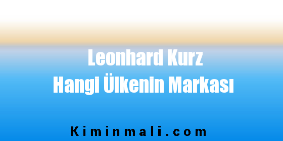 Leonhard Kurz Hangi Ülkenin Markası