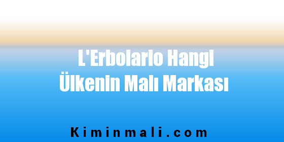 L'Erbolario Hangi Ülkenin Malı Markası